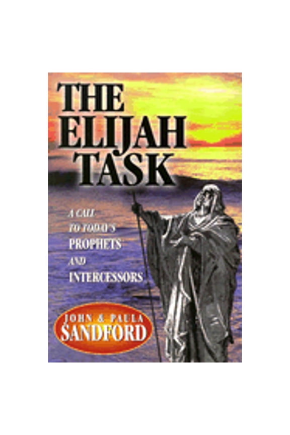 Pre-Owned Elijah Task: A Call to Today's Prophets by John Sandford and Paula Sandford Paperback, Literature & Fiction RELIGION / Devotional, English
