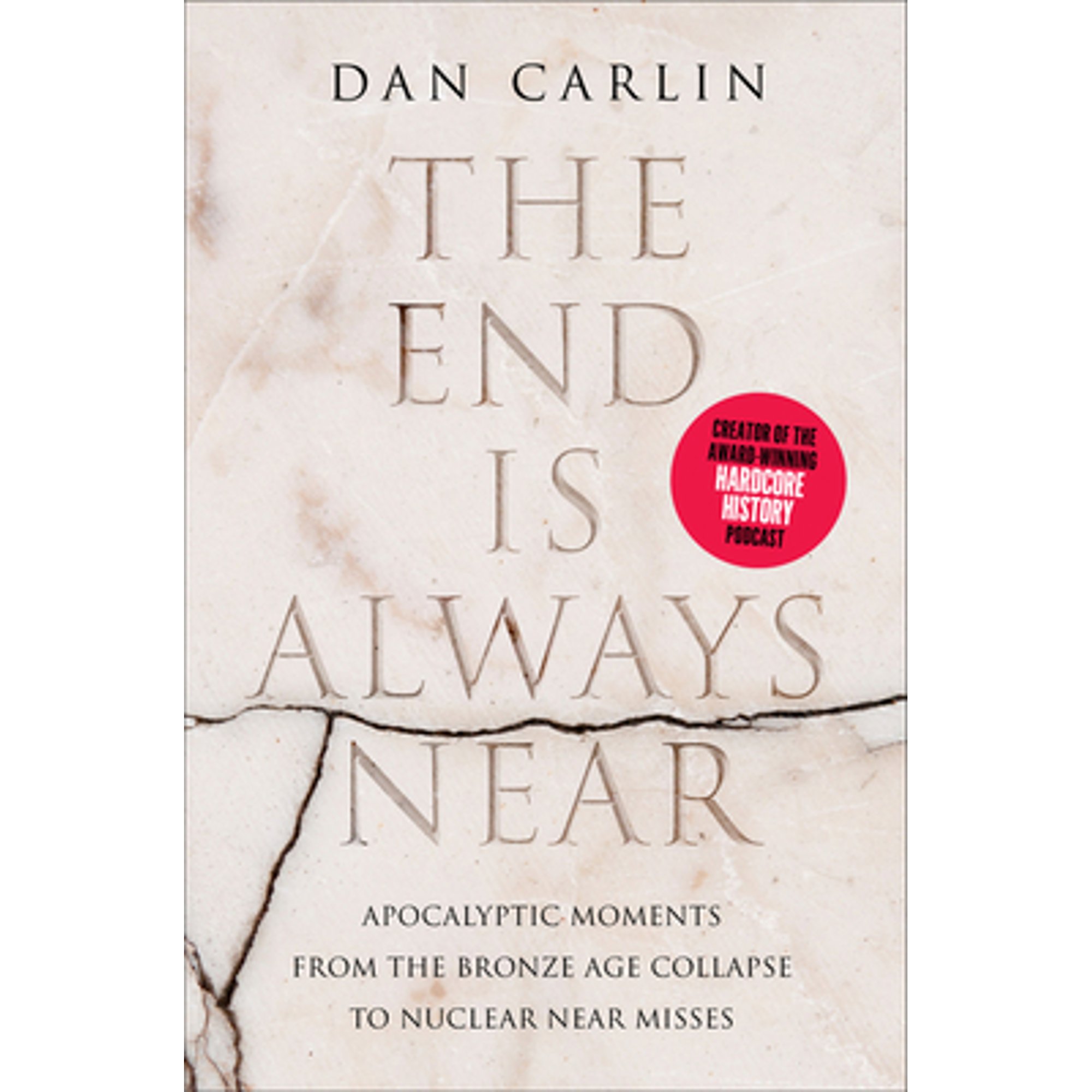 Pre-Owned The End Is Always Near: Apocalyptic Moments, from the Bronze Age Collapse to Nuclear Near (Hardcover 9780062868046) by Dan Carlin