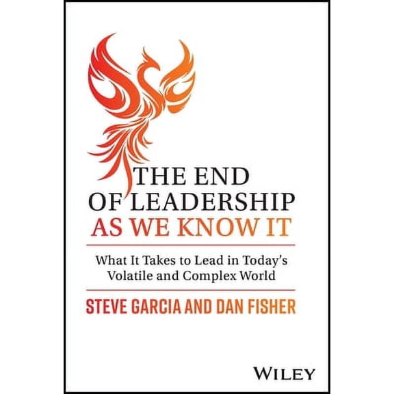 Pre-Owned The End of Leadership as We Know It: What It Takes to Lead in Today's Volatile and Complex World (Hardcover) 1394171730 9781394171736