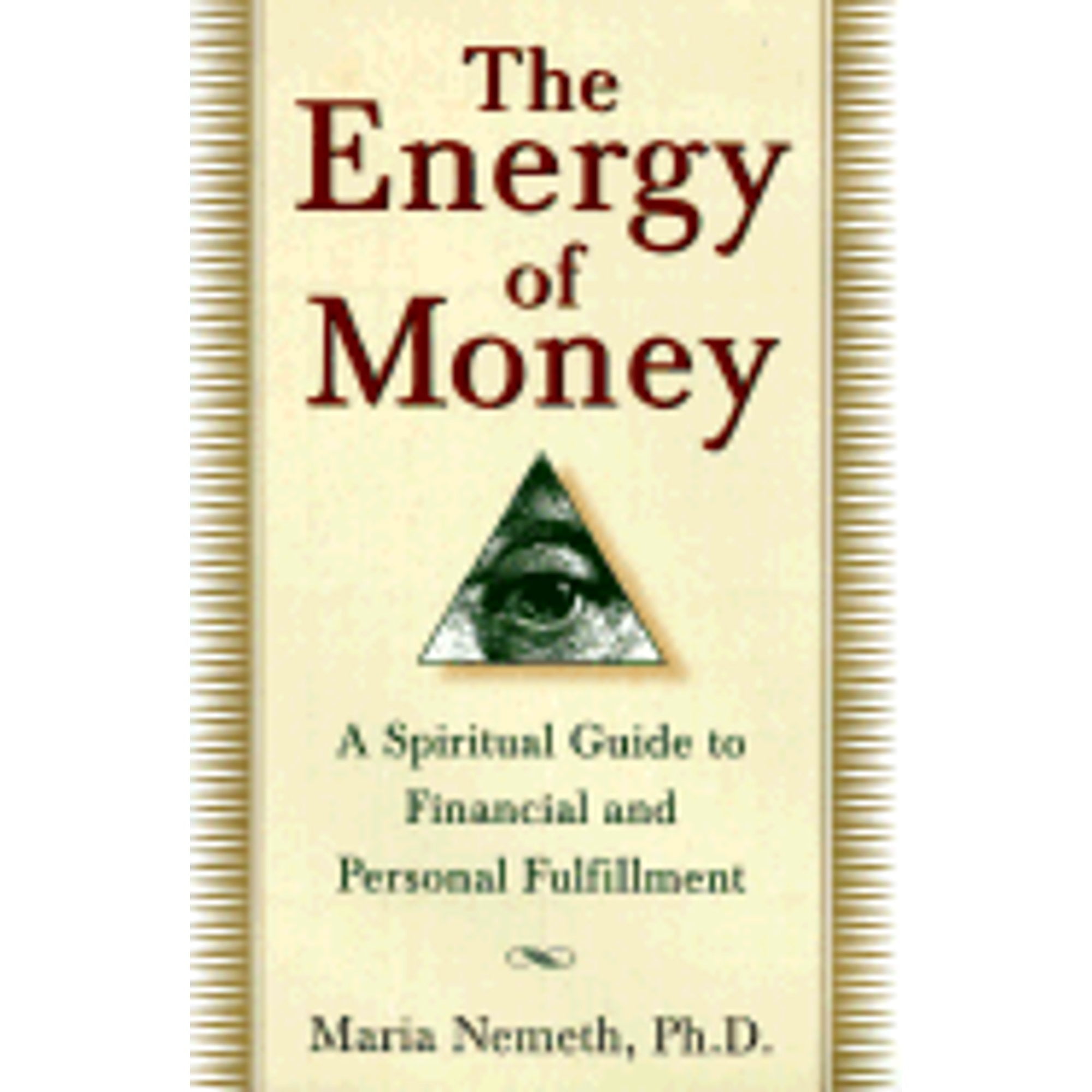 The Energy of Money: A Spiritual by Nemeth Ph.D., Maria