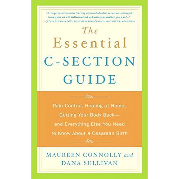 Pre-Owned The Essential C-Section Guide: Pain Control, Healing at Home, Getting Your Body Back, and Everything Else You Need to Know about a Cesarean Birth Paperback