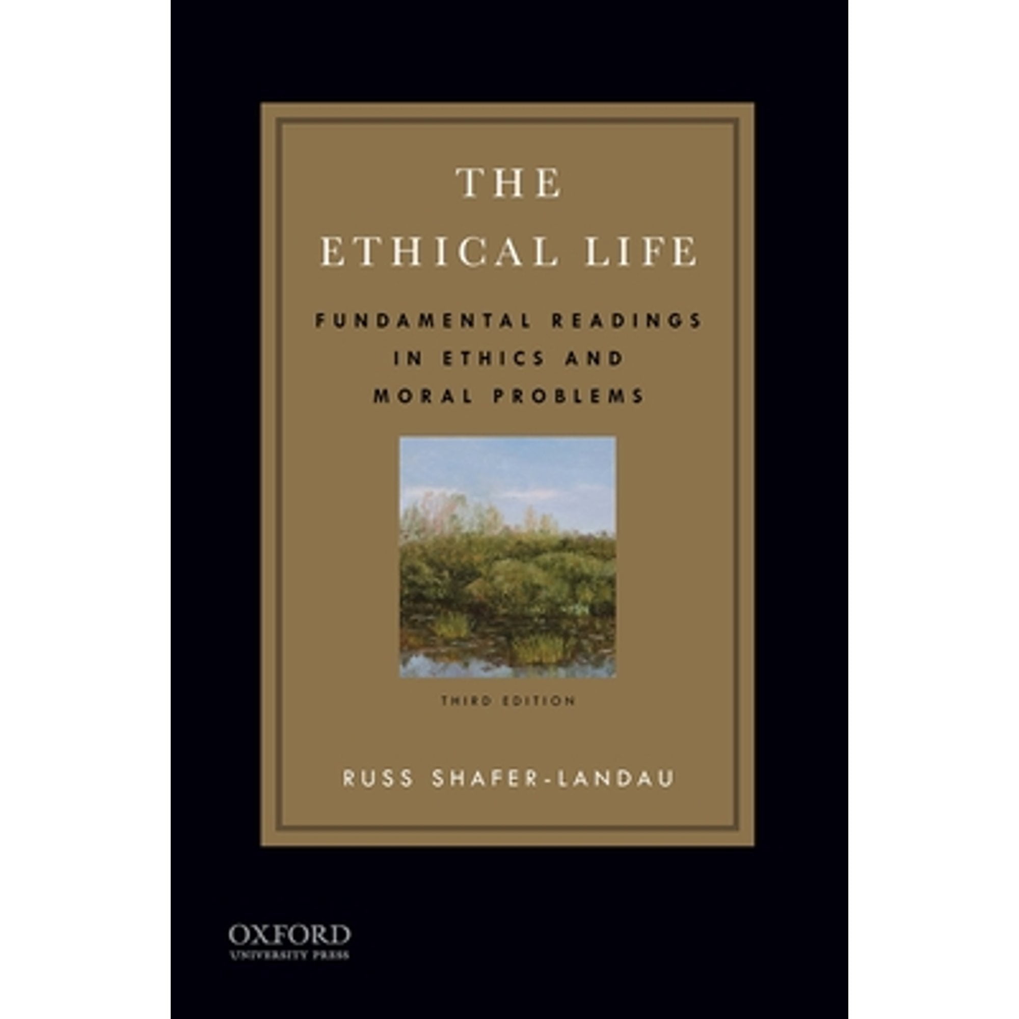 Pre-Owned The Ethical Life: Fundamental Readings in Ethics and Moral Problems (Paperback 9780199997275) by Russ Shafer-Landau