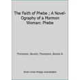 thumbnail image 1 of Pre-Owned The Faith of Phebe ; A Novel-Ography of a Mormon Woman: Phebe (Hardcover) 1576360407 9781576360408, 1 of 1