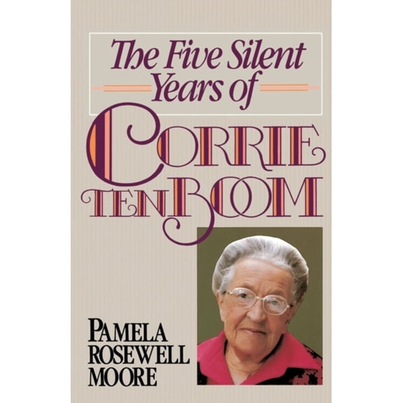 Pre-Owned The Five Silent Years of Corrie Ten Boom (Paperback) 0310611210 9780310611219
