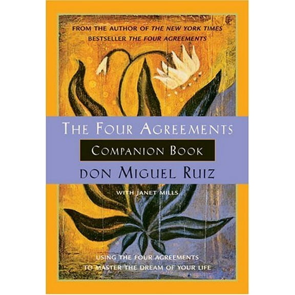 Pre-Owned The Four Agreements Companion Book : Using the Four Agreements to Master the Dream of Your Life 9781878424488