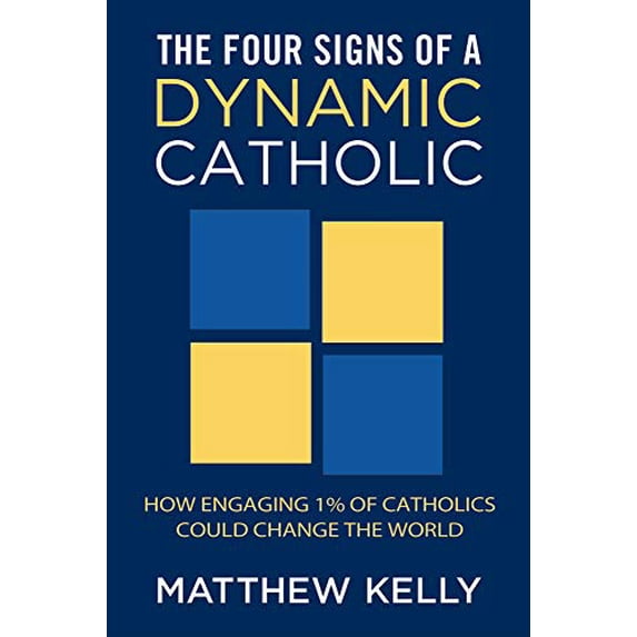 Pre-Owned The Four Signs of a Dynamic Catholic: How Engaging 1% of Catholics Could Change the World (Hardcover) 1937509265 9781937509262