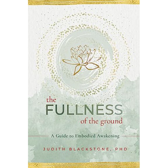 Pre-Owned The Fullness of the Ground: A Guide to Embodied Awakening (Paperback) 1649630441 9781649630445