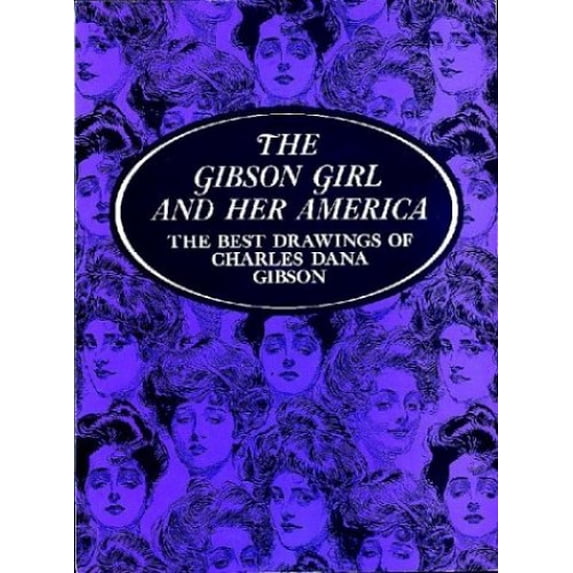 Pre-Owned The Gibson Girl and Her America: The Best Drawings (Paperback) 0486219860 9780486219868