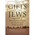 thumbnail image 1 of Pre-Owned The Gifts of the Jews : How a Tribe of Desert Nomads Changed the Way Everyone Thinks and Feels 9780385482486, 1 of 1