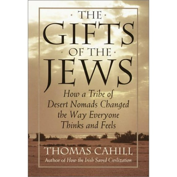 Pre-Owned The Gifts of the Jews : How a Tribe of Desert Nomads Changed the Way Everyone Thinks and Feels 9780385482486