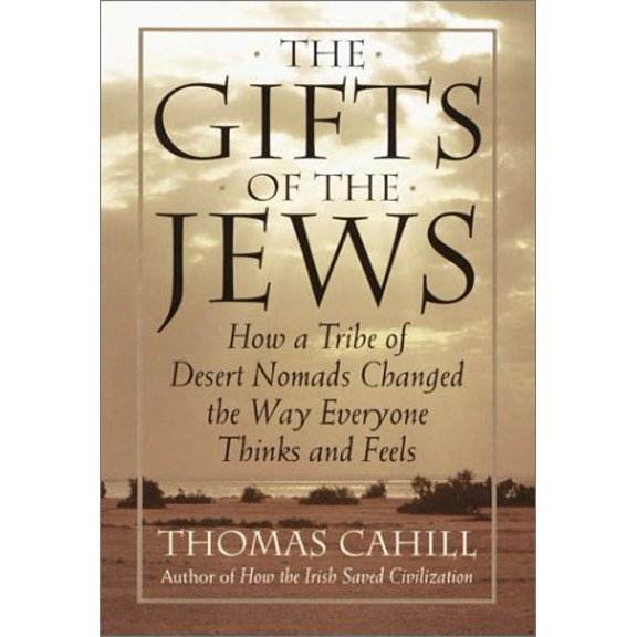 Pre-Owned The Gifts of the Jews : How a Tribe of Desert Nomads Changed the Way Everyone Thinks and Feels 9780385482486