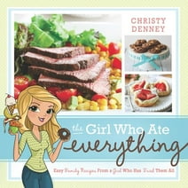 The Girl Who Ate Everything: Easy Family Recipes from a Girl Who Has Tried Them All (Paperback) by Christy Denney (Good)