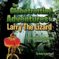 thumbnail image 1 of Pre-Owned The Globetrotting Adventures of Larry The Lizard (Paperback) 1456808486 9781456808488, 1 of 1