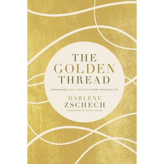 Pre-Owned The Golden Thread : Experiencing God's Presence in Every Season of Life 9780785219538