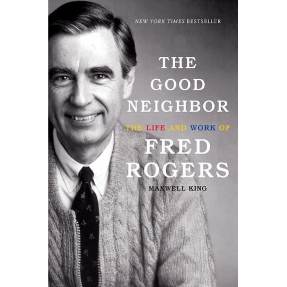 Pre-Owned The Good Neighbor: The Life and Work of Fred Rogers (Hardcover) 1419727729 9781419727726