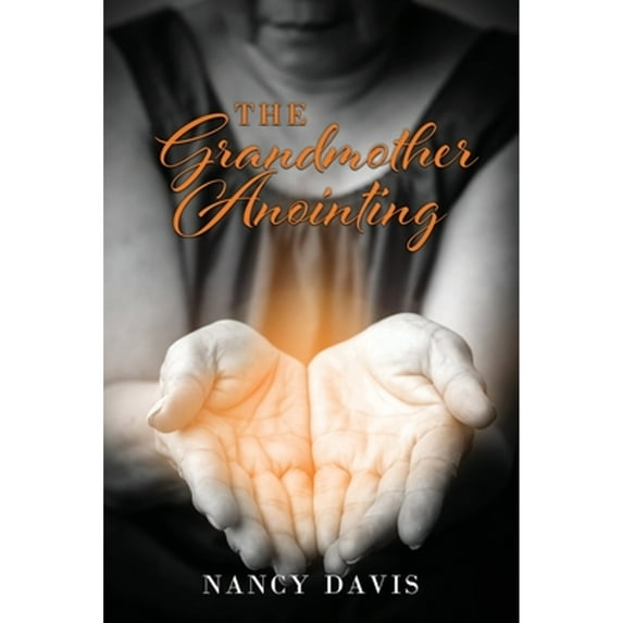 Pre-Owned The Grandmother Anointing (Paperback) by Nancy Davis