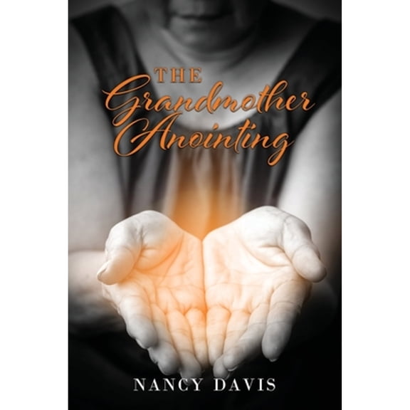 Pre-Owned The Grandmother Anointing (Paperback) by Nancy Davis