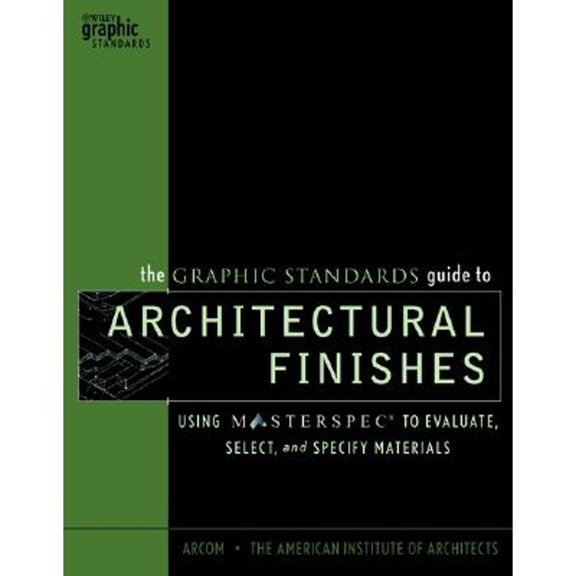 Pre-Owned The Graphic Standards Guide to Architectural Finishes: Using Masterspec to Evaluate, Select, and Specify Materials (Hardcover) 0471227668 9780471227663