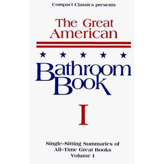 Pre-Owned The Great American Bathroom Book Vol. 1: Single-Sitting Summaries of All Time Great Books by Stevens W. Anderson, Lan C. England (Paperback) English