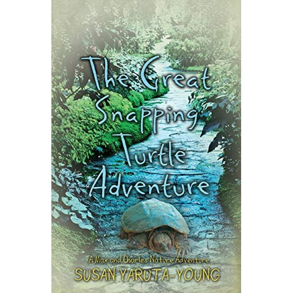 Pre-Owned Pre-Owned The Great Snapping Turtle Adventure: A Mystery Story for Young Teens: 1 (A Max and Charles Nature Adventure) Paperback