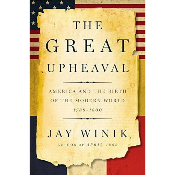 Pre-Owned The Great Upheaval : America and the Birth of the Modern World, 1788-1800 (Hardcover) 9780060083137