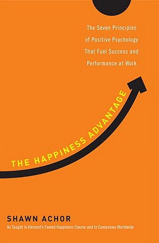 Pre-Owned The Happiness Advantage: The Seven Principles of Positive Psychology That Fuel Success and (Hardcover 9780307591548) by Shawn Achor