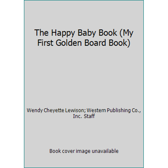 Pre-Owned The Happy Baby Book (My First Golden Board Book) (Unknown) 0307061450 9780307061454