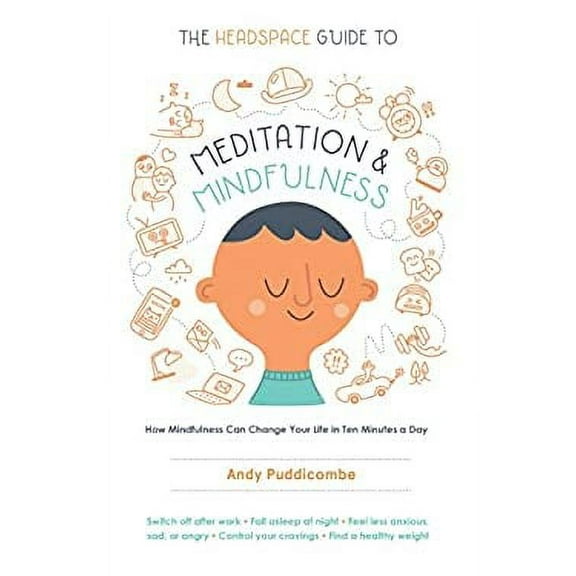 Pre-Owned The Headspace Guide to Meditation and Mindfulness : How Mindfulness Can Change Your Life in Ten Minutes a Day 9781250104908
