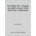 thumbnail image 1 of Pre-Owned The Hidden War: A Russian Journalist's Account of the Soviet War in Afghanistan (Hardcover) 0871132834 9780871132833, 1 of 1
