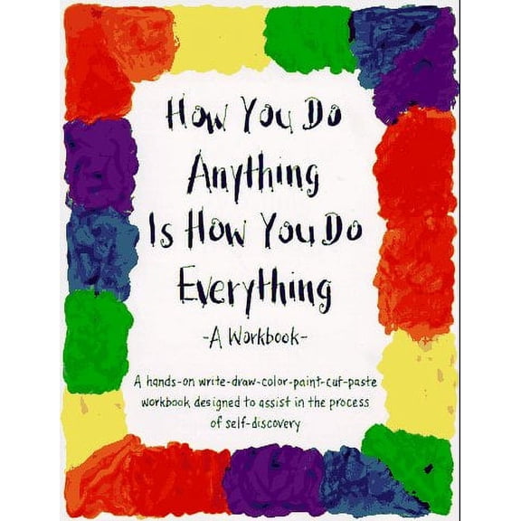Pre-Owned The How You Do Anything Is How You Do Everything Workbook 9780961475413