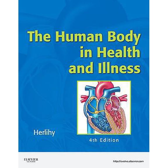 The Human Body in Health and Illness - Soft Cover Version, by Barbara Herlihy 4th Edition Paperback, Health, Mind & Body, English