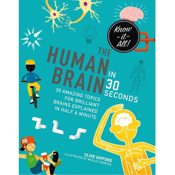 Pre-Owned The Human Brain in 30 Seconds: 30 Amazing Topics for Brilliant Brains Explained in Half a Minute (Flexibound) 1782406123 9781782406129