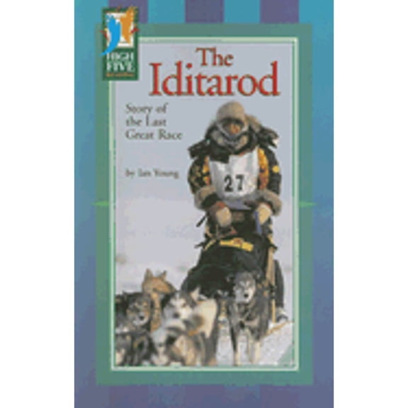 Pre-Owned The Iditarod: Story of the Last Great Race (High Five Reading) (Paperback) 073689523X 9780736895231