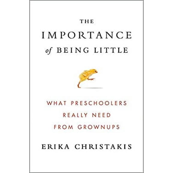 Pre-Owned The Importance of Being Little: What Young Children Really Need from Grownups by Erika Christakis, English
