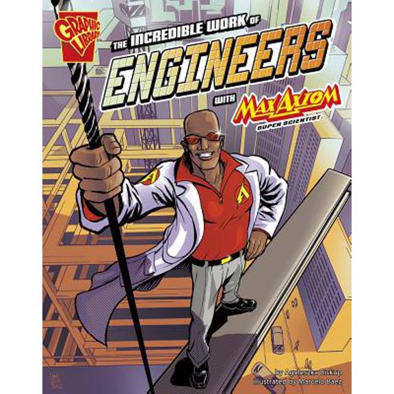 Pre-Owned The Incredible Work of Engineers with Max Axiom, Super Scientist (Paperback) 1620657058 9781620657058