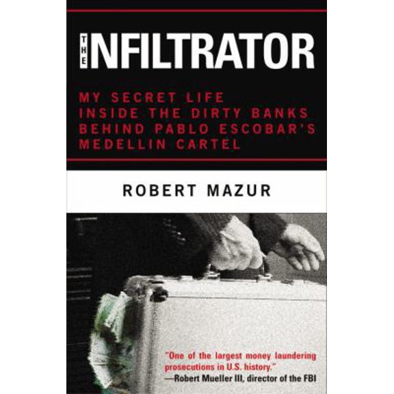 Pre-Owned The Infiltrator: My Secret Life Inside the Dirty Banks Behind Pablo Escobar's MedellÃn Cartel (Hardcover) 0316077534 9780316077538