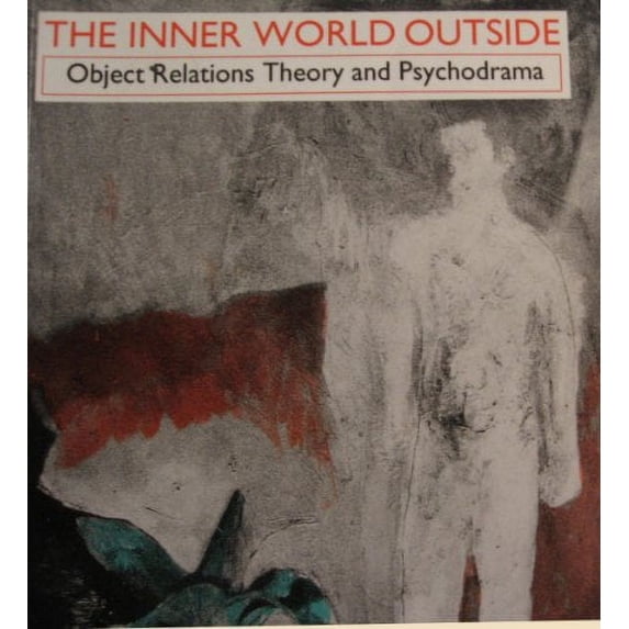 Pre-Owned The Inner World Outside: Object Relations Theory and Psychodrama (Routledge Mental Health Classic Editions) (Paperback) 0415055512 9780415055512