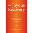 thumbnail image 1 of Pre-Owned The Joyous Recovery : A New Approach to Emotional Healing and Wellness (Paperback) 9780578464695, 1 of 1