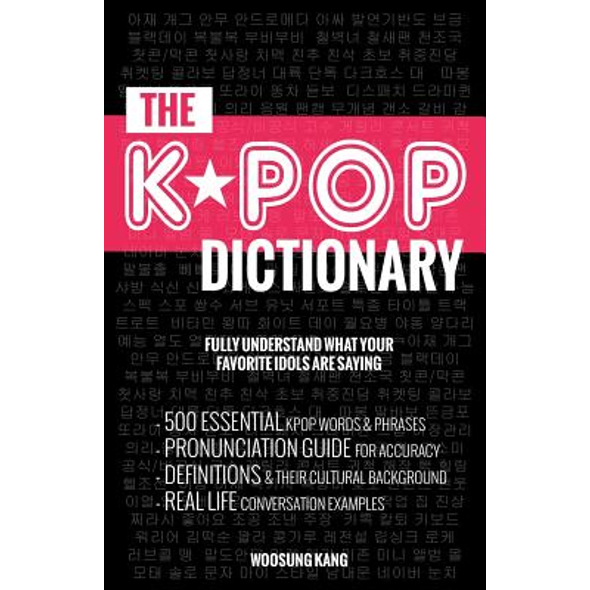 The Kpop Dictionary: 500 Essential Korean Slang Words and Phrases Every  Kpop Fan Must Know