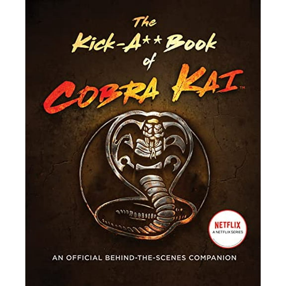 Pre-Owned The Kick-A** Book of Cobra Kai: An Official Behind-The-Scenes Companion (Hardcover) 0063217856 9780063217850