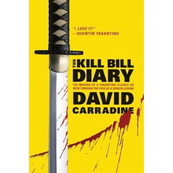 Pre-Owned The Kill Bill Diary : The Making of a Tarantino Classic as Seen Through the Eyes of a Screen Legend