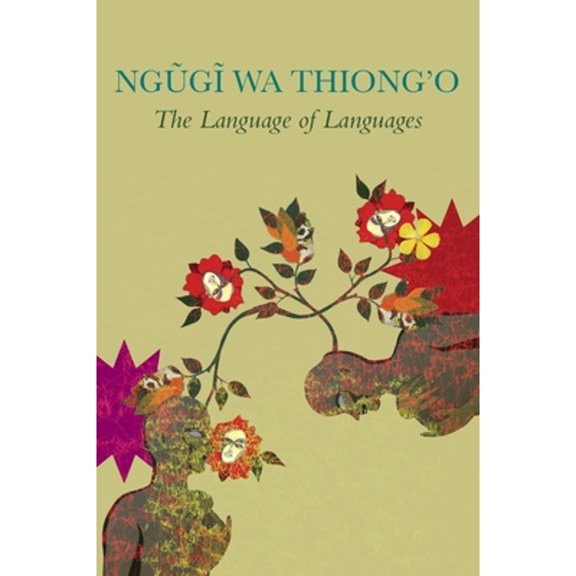 Pre-Owned The Language of Languages (Hardcover) by Ngugi Wa Thiong'o