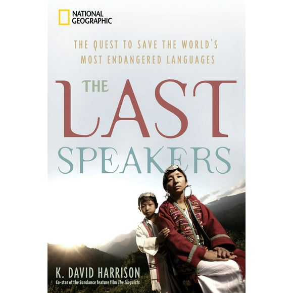 Pre-Owned The Last Speakers : The Quest to Save the World's Most Endangered Languages (Hardcover) 9781426204616