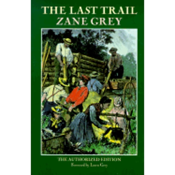 Pre-Owned The Last Trail (Paperback) by Zane Grey, Dr. Loren Grey
