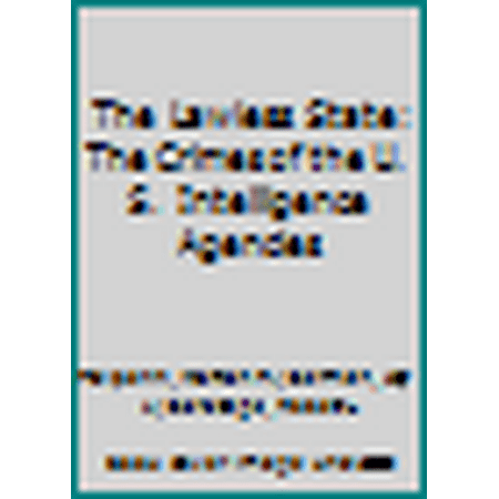 The Lawless State: The Crimes of the U. S. Intelligence Agencies [Paperback - Used]