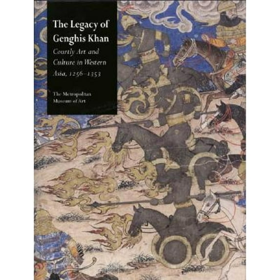 Pre-Owned The Legacy of Genghis Khan: Courtly Art and Culture in Western Asia, 1256-1353 (Hardcover) by Metropolitan Museum of Art (New York N y ), Linda Komaroff, Stefano Carboni