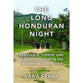 thumbnail image 1 of Pre-Owned The Long Honduran Night: Resistance, Terror, and the United States in the Aftermath of the Coup (Paperback) 1608469603 9781608469604, 1 of 1