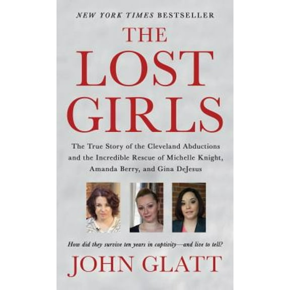Pre-Owned The Lost Girls: The True Story of the Cleveland Abductions and the Incredible Rescue of (Paperback 9781250092113) by John Glatt