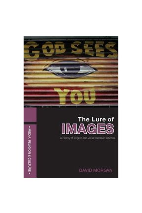 Pre-Owned The Lure of Images: A History of Religion and Visual Media in America (Paperback) by David Morgan