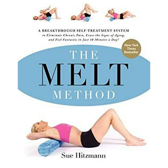 Pre-Owned The MELT Method : A Breakthrough Self-Treatment System to Eliminate Chronic Pain, Erase the Signs of Aging, and Feel Fantastic in Just 10 Minutes a Day! 9780062065353